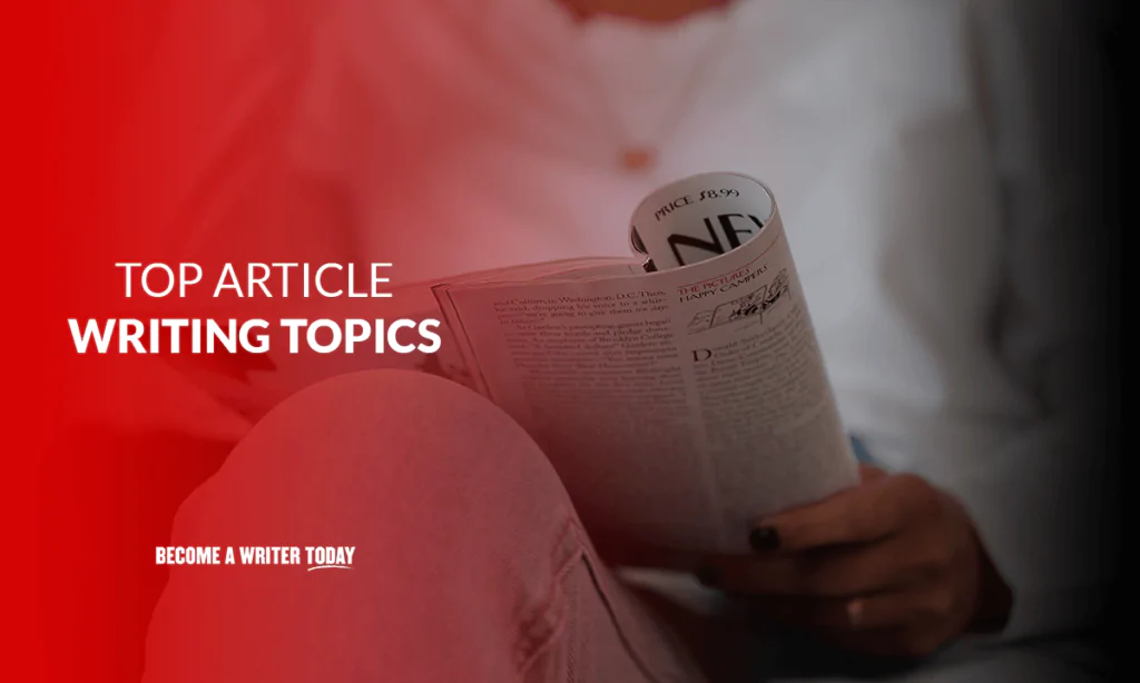 The Best Topics for Article Writing: Captivating Ideas to Engage Your Audience